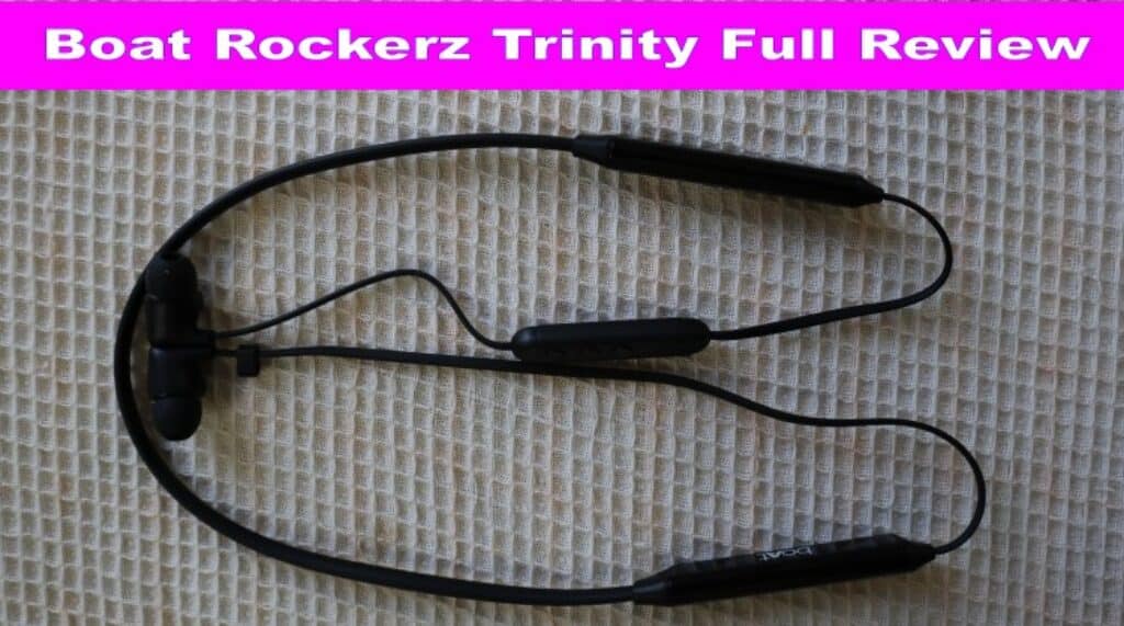 Boat Rockerz Trinity Neckband Review