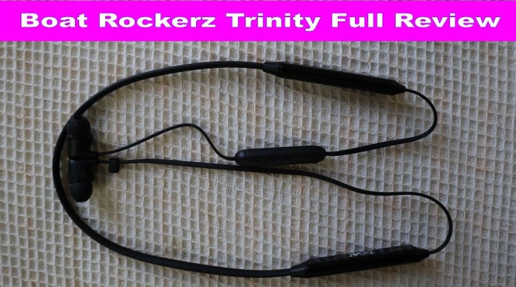 Boat Rockerz Trinity Review
